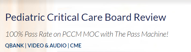 The PassMachine Pediatric Critical Care Board Review 2020