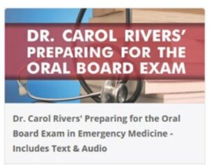 Dr. Carol Rivers’ Preparing for the Oral Board Exam in Emergency Medicine – Includes Text & Audio