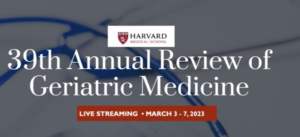Harvard 39th Annual Review of Geriatric Medicine 2023