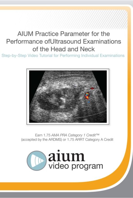 AIUM Practice Parameter for the Performance of Ultrasound Examinations of the Head and Neck Step-by-Step Video Tutorial