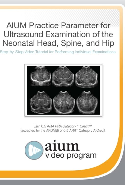 AIUM Practice Parameter for Ultrasound Examination of the Neonatal Head, Spine, and Hip