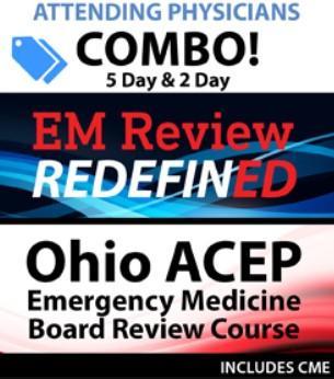 OHIO ACEP Emergency Medicine Board Review (5 Day) And EM Review RedefinED (2 Day) Courses Resident Combo 2020