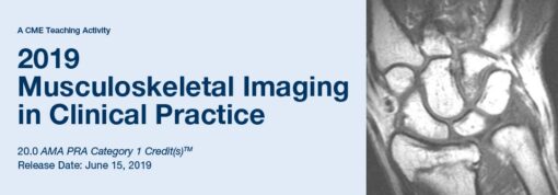 2019 Musculoskeletal Imaging in Clinical Practice (CME Videos)