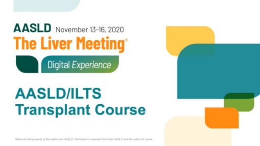 2020 AASLD/ILTS Transplant Course: Optimization of Transplant Care (CME Videos)