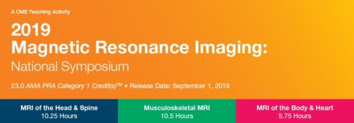 2019 Magnetic Resonance Imaging National Symposium (CME Videos)