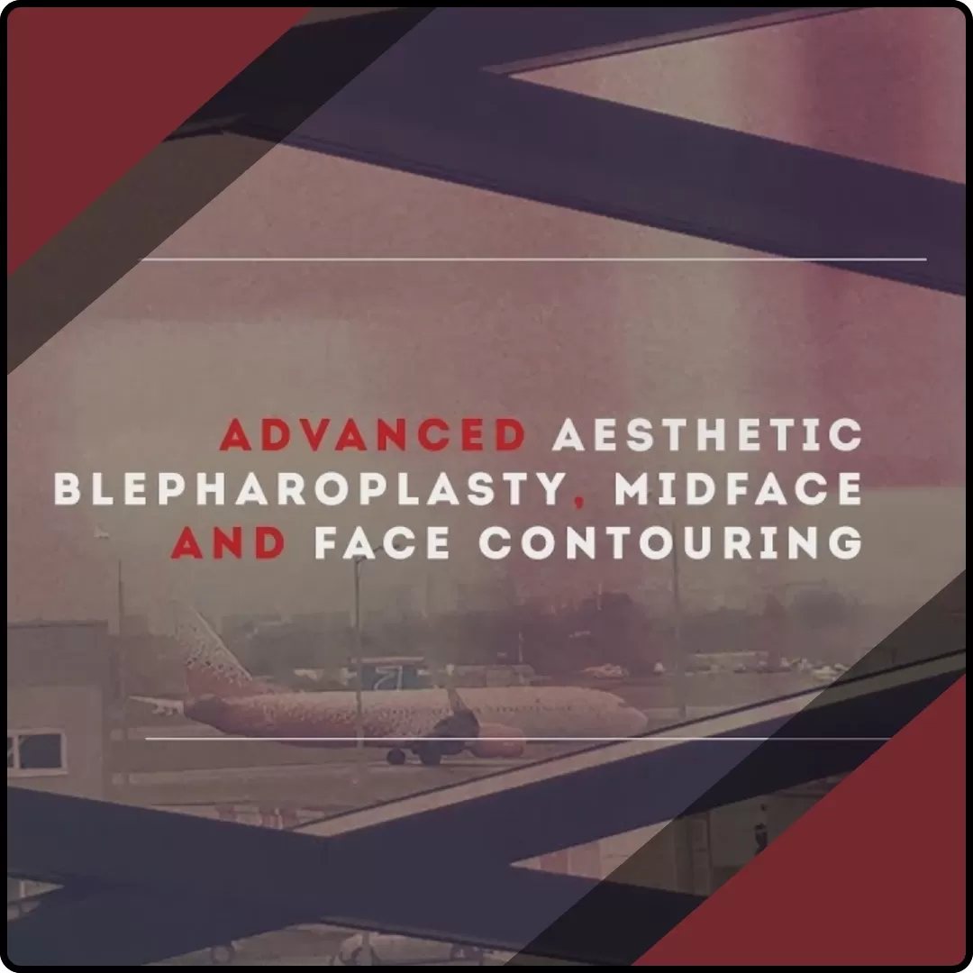 Advanced aesthetic blepharoplasty, midface and face contouring videos course (live surgery)