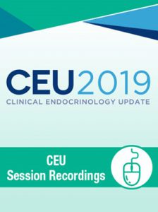 CEU Clinical Endocrinology Update 2019 Session Recordings