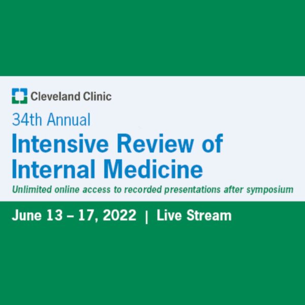 Cleveland Clinic Intensive Review of Internal Medicine 2022