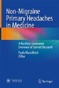 Non-Migraine Primary Headaches in Medicine: A Machine-Generated Overview of Current Research (EPUB)