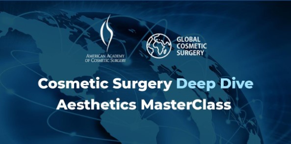American Academy of Cosmetic Surgery Global Cosmetic Surgery & AACS Deep Dive Aesthetics Masterclass 2022
