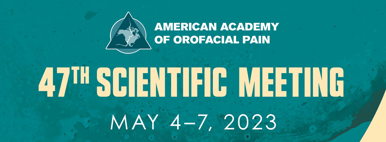 American Academy of Orofacial Pain 47th Scientific Meeting 2023