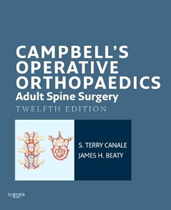 Campbell’s Operative Orthopaedics: Adult Spine Surgery (Campbell’s Operative Orthopedics)