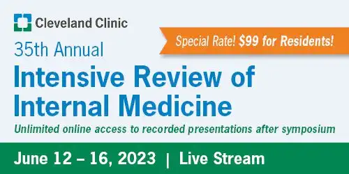 Cleveland Clinic 35th Annual Intensive Review of Internal Medicine 2023
