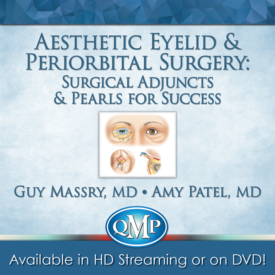 Aesthetic Eyelid and Periorbital Surgery: Surgical Adjuncts and Pearls for Success