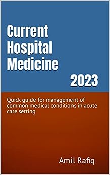 Current Hospital Medicine 2023: Quick guide for management of common medical conditions in acute care setting (Azw3 + ePub Book + Converted PDF)