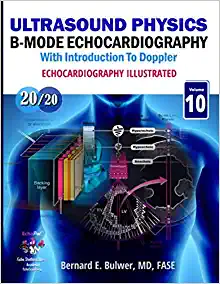 Echocardiography Illustrated: Ultrasound Physics: B-Mode Echocardiography and Introduction to Doppler (Echocardiograhy Illustrated)