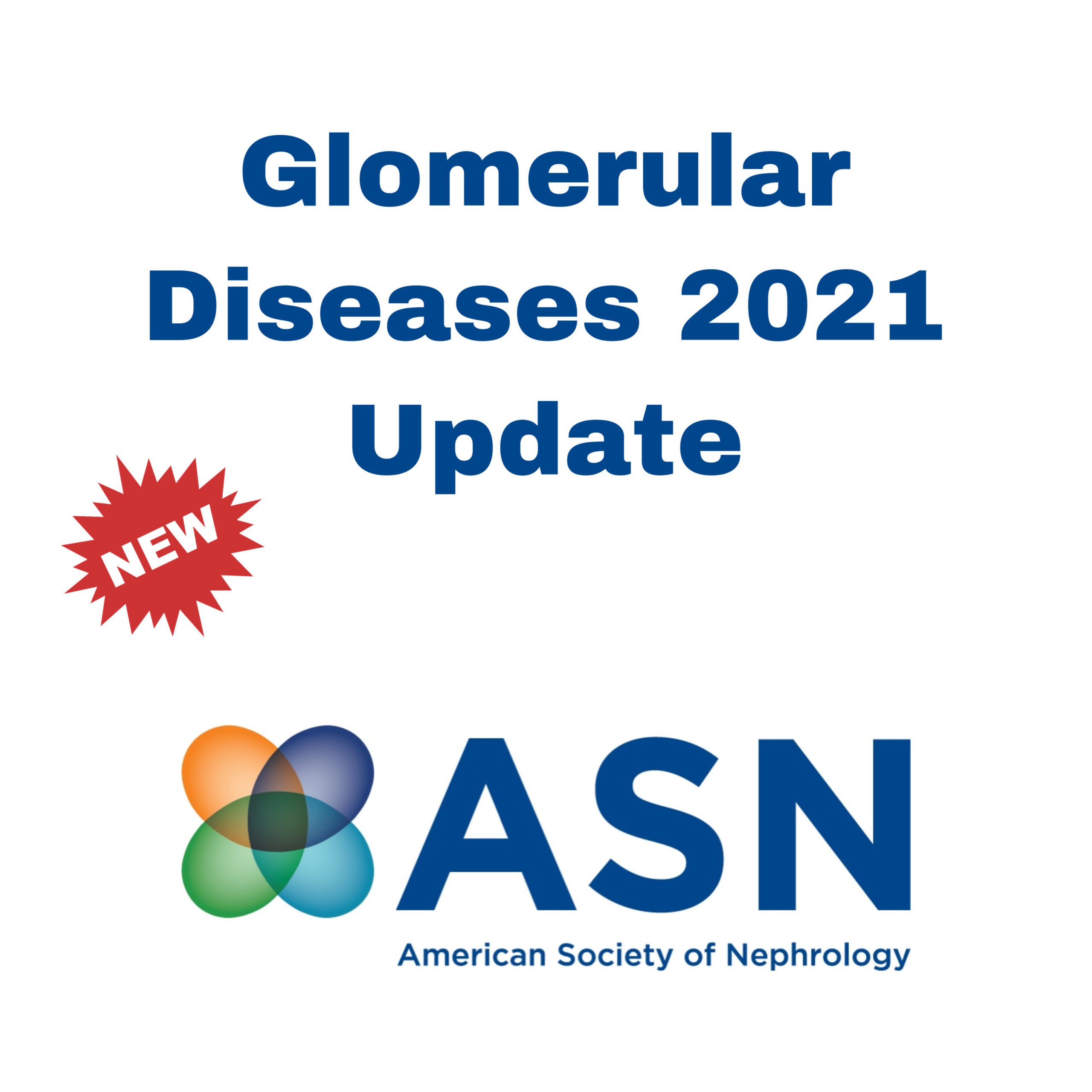 ASN Glomerular Diseases 2021 Update