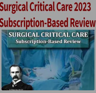 Osler Surgical Critical Care 2023 Subscription-Based Review