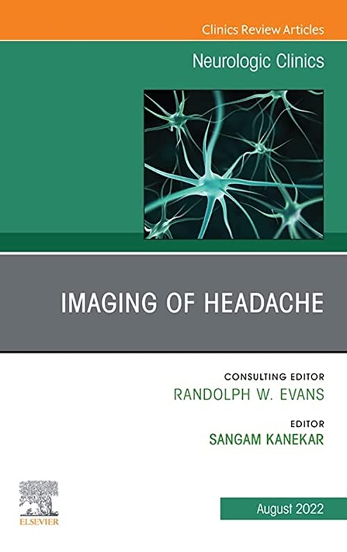 Imaging of Headache, An Issue of Neurologic Clinics (The Clinics: Internal Medicine) (Original PDF from Publisher)
