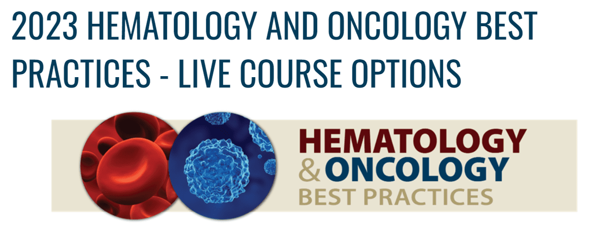 2023 Hematology and Oncology Best Practices On demand full course (8 Days)