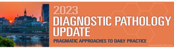 2023 Diagnostic Pathology Update: Pragmatic Approaches to Daily Practice USCAP