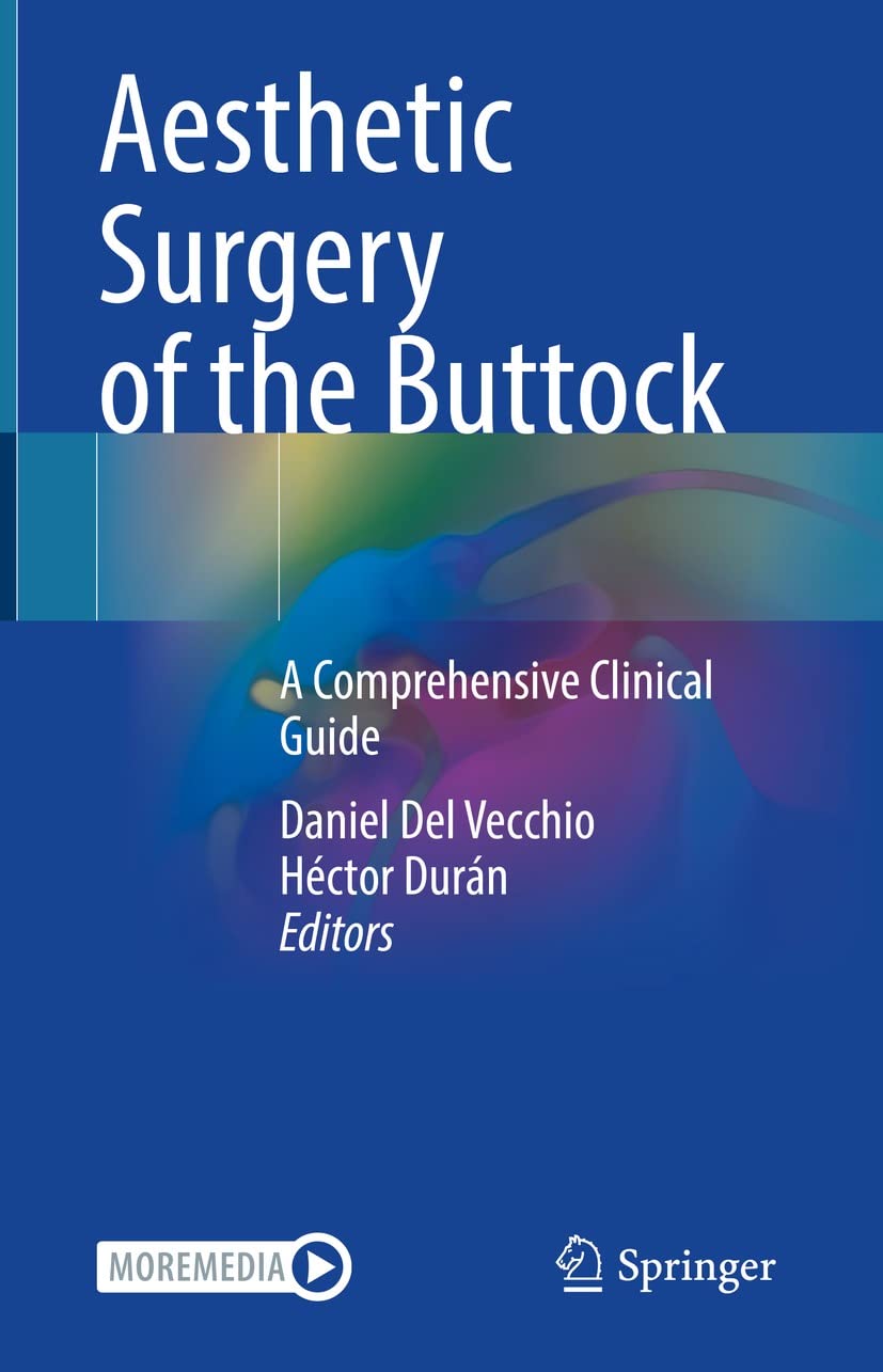 Aesthetic Surgery of the Buttock A Comprehensive Clinical Guide
