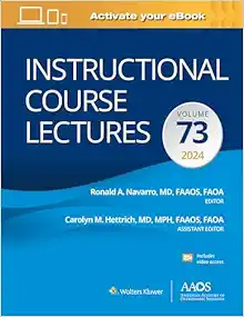 Instructional Course Lectures: Volume 73 (AAOS – American Academy Of Orthopaedic Surgeons)