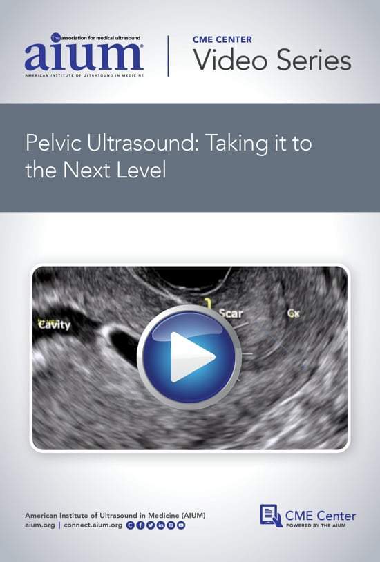AIUM Pelvic Ultrasound: Taking it to the Next Level