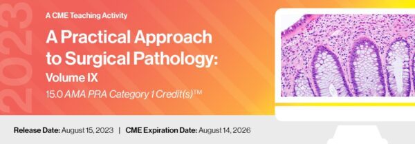 2023 A Practical Approach to Surgical Pathology – Volume IX (Videos)