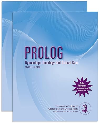 PROLOG: Gynecologic Oncology and Critical Care, Seventh Edition (Assessment & Critique) Seventh edition