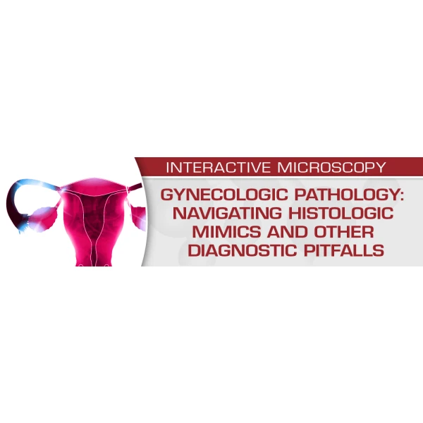 USCAP Gynecologic Pathology: Navigating Histologic Mimics and Other Diagnostic Pitfalls 2021 (CME VIDEOS)