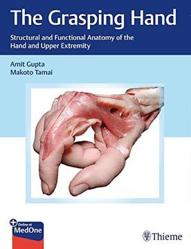 The Grasping Hand: Structural and Functional Anatomy of the Hand and Upper Extremity 1st Edition