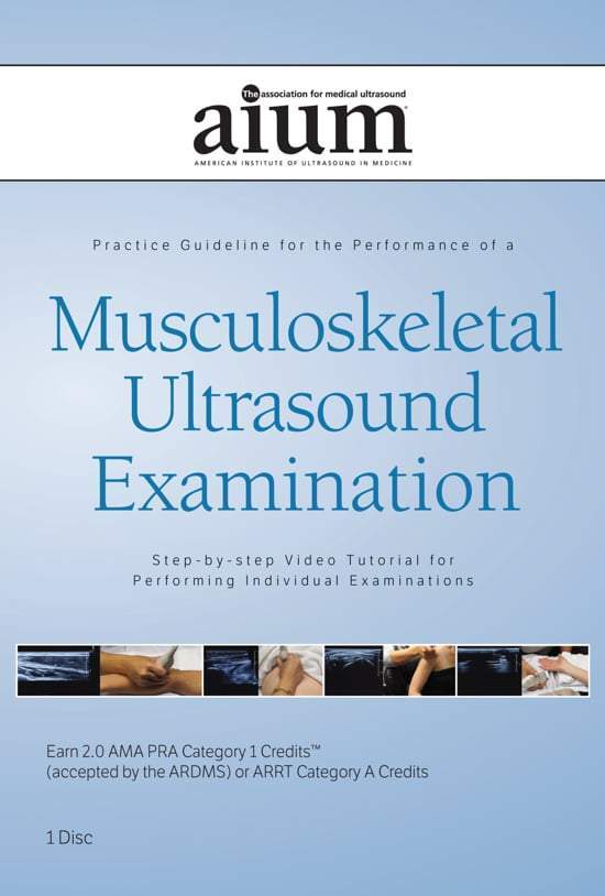 AIUM PRACTICE PARAMETER FOR Musculoskeletal Ultrasound Examination- Step-by-Step Video Tutorial