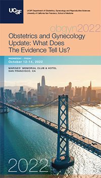 2022 UCSF Obstetrics and Gynecology Update – What Does The Evidence Tell Us