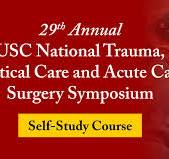 29th Annual USC National Trauma, Critical Care And Acute Care Surgery Symposium Self-Study Course 2023 (Videos + Audios)