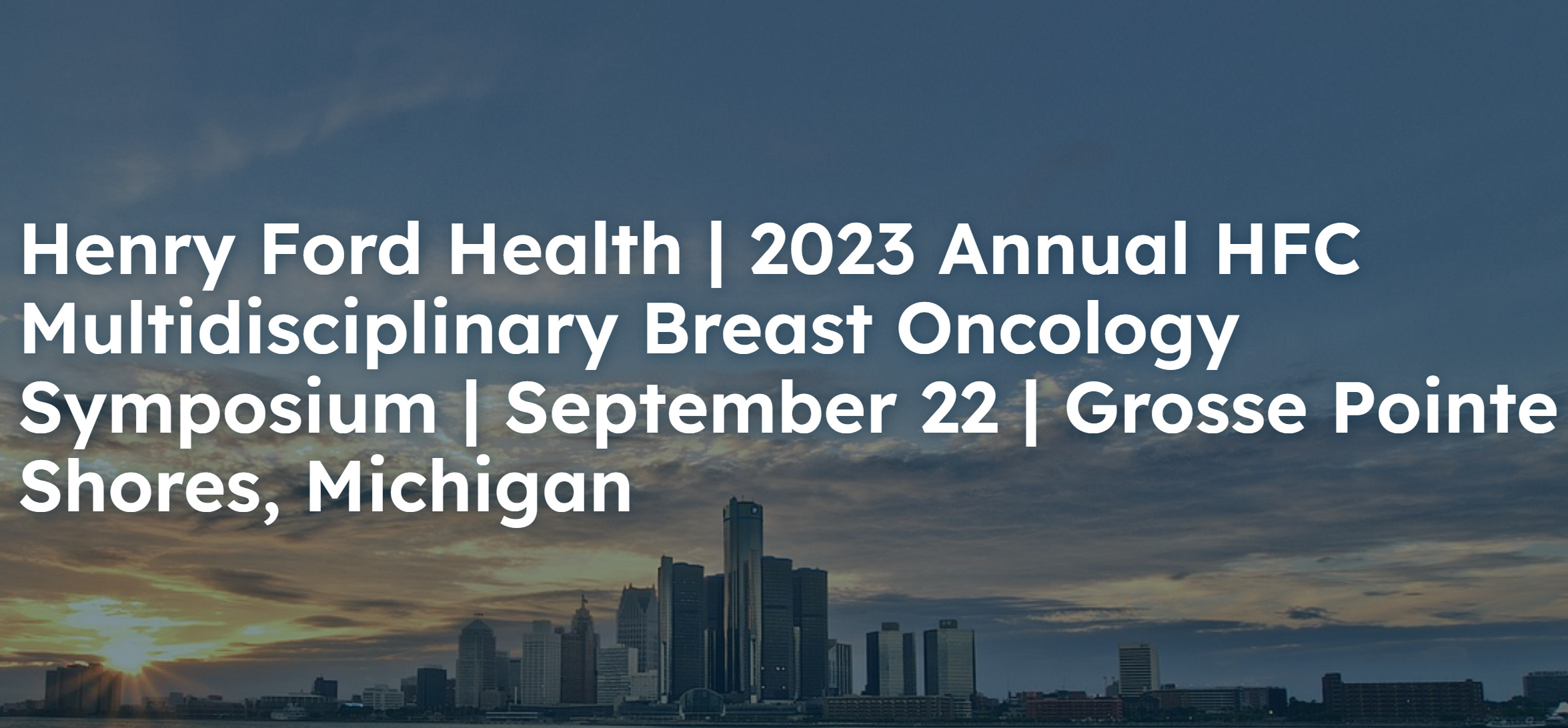 Henry Ford Health 6th Multidisciplinary Breast Oncology Symposium 2023
