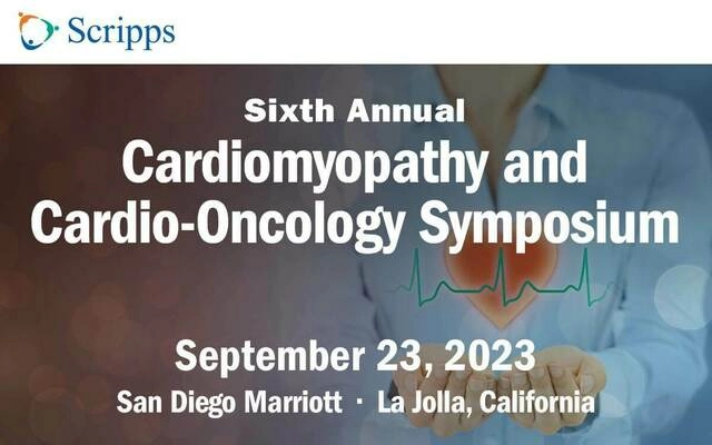 Scripps 6th Annual Scripps Cardiomyopathy and Cardio-Oncology Symposium 2023