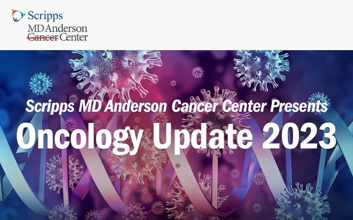 Scripps MD Anderson Cancer Center Oncology Update 2023