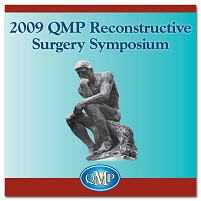 2009 QMP Reconstructive Surgery Symposium (Videos)