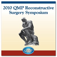 2010 QMP Reconstructive Surgery Symposium (Videos)