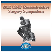 2012 QMP Reconstructive Surgery Symposium (Videos)