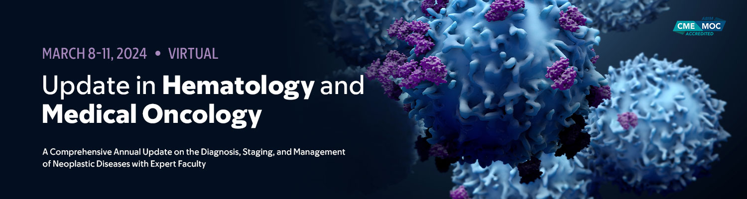 Update in Hematology and Medical Oncology