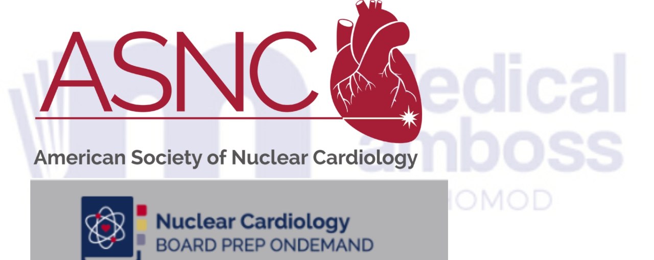 ASNC 2023 Nuclear cardiology Board Exam Prep Course