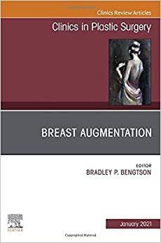 Breast Augmentation, An Issue Of Clinics In Plastic Surgery (Volume 48-1) (The Clinics