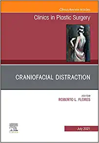 Craniofacial Distraction, An Issue Of Clinics In Plastic Surgery (Volume 48-3) (The Clinics