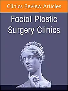 Facial And Nasal Anatomy, An Issue Of Facial Plastic Surgery Clinics Of North America