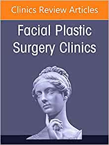 Injectables And Nonsurgical Rejuvenation, Volume 30, Issue 3, An Issue Of Facial Plastic Surgery Clinics Of North America (Volume 30-3) (The Clinics