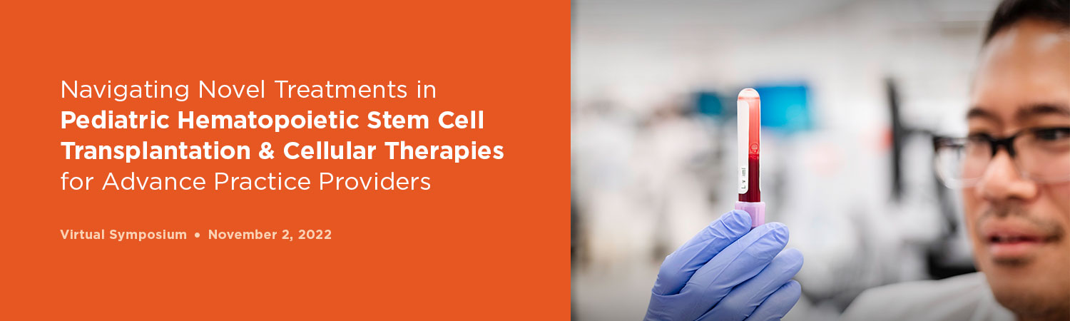 Navigating Novel Treatments in Pediatric Hematopoietic Stem Cell Transplantation and Cellular Therapies 2022