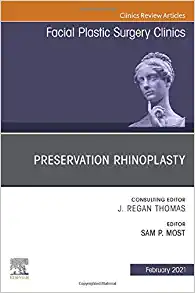Preservation Rhinoplasty, An Issue Of Facial Plastic Surgery Clinics Of North America (Volume 29-1) (The Clinics: Surgery, Volume 29-1) (Original PDF From Publisher)