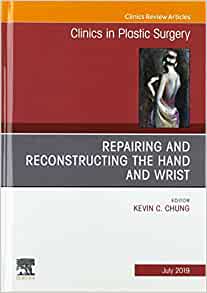 Repairing And Reconstructing The Hand And Wrist,